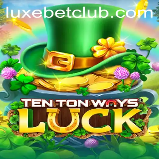 Exploring the Thrills of TenTonWaysLuck: A Deep Dive into Luxe Bet